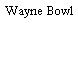 Wayne Bowl