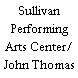 Sullivan Performing Arts Center/ John Thomas Theatre