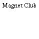 Magnet Club