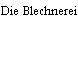 Die Blechnerei