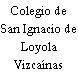 Colegio de San Ignacio de Loyola Vizcaínas