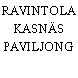 RAVINTOLA KASNÄS PAVILJONG