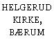 HELGERUD KIRKE, BÆRUM