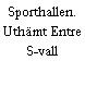 Sporthallen. Uthämt Entre S-vall