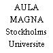 AULA MAGNA Stockholms Universite