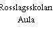 Rosslagsskolans Aula