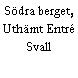 Södra berget, Uthämt Entré Svall