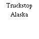 Truckstop Alaska