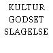 KULTUR GODSET SLAGELSE