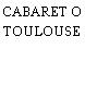 CABARET O TOULOUSE