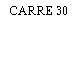 CARRE 30