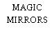 MAGIC MIRRORS