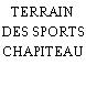 TERRAIN DES SPORTS CHAPITEAU