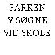 PARKEN V.SØGNE VID.SKOLE