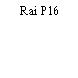 Rai P16
