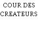 COUR DES CREATEURS