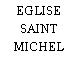 EGLISE SAINT MICHEL