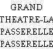 GRAND THEATRE-LA PASSERELLE