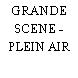 GRANDE SCENE - PLEIN AIR