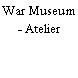 War Museum - Atelier