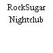 RockSugar Nightclub