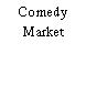 Comedy Market