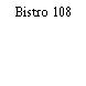 Bistro 108