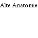 Alte Anatomie
