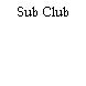 Sub Club