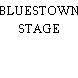 BLUESTOWN STAGE