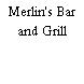 Merlin's Bar and Grill