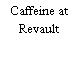 Caffeine at Revault