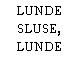 LUNDE SLUSE, LUNDE