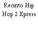 Recinto Hip Hop 2 Xpress