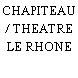 CHAPITEAU / THEATRE LE RHONE