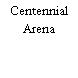 Centennial Arena