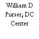 William D Purser, DC Center