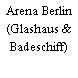 Arena Berlin (Glashaus & Badeschiff)