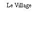 Le Village