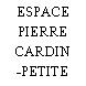 ESPACE PIERRE CARDIN -PETITE SALLE