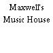 Maxwell's Music House
