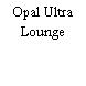 Opal Ultra Lounge