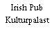 Irish Pub Kulturpalast