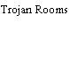 Trojan Rooms