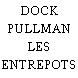 DOCK PULLMAN LES ENTREPOTS DE PARIS