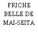 FRICHE BELLE DE MAI-SEITA
