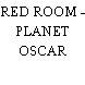 RED ROOM - PLANET OSCAR