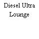 Diesel Ultra Lounge