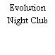 Evolution Night Club