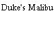 Duke's Malibu